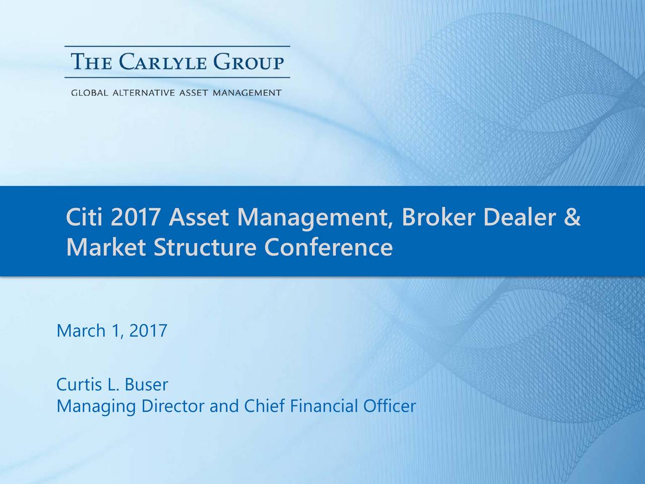 Market Structure Conference March 1, 2017 Curtis L. Buser Managing Director and Chief Financial Officer