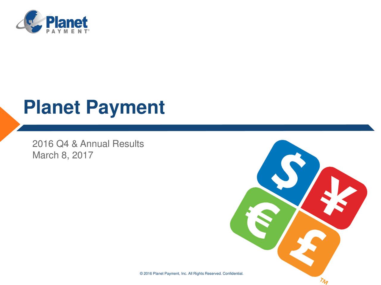 Planet Payment Inc 2016 Q4 Results Earnings Call Slides Planet Payment Inc Nasdaq 0514